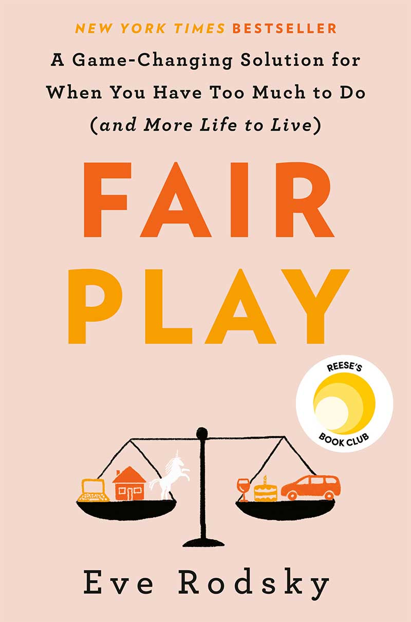Fair Play: A Game Changing Solution When You Have Too Much To Do (And More Life to Live)
